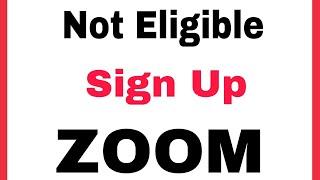 Zoom Meetings || Sign Up Failed You are not eligible to sign up for Zoom at this time Problem Solve
