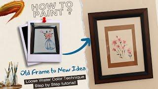 Reviving Old Frames with Loose Watercolor Technique | Step-by-Step Guide.