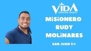 Vida Christian Church - Misionero Rudy Molinares; San Juan 5:1-18