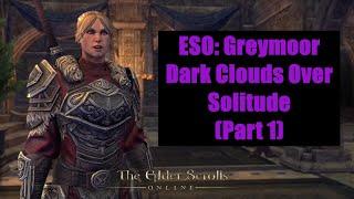 The Elder Scrolls Online: Greymoor | Main Story Quest | Dark Clouds Over Solitude (Part 1)