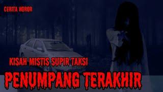 PENUMPANG TERAKHIR - KISAH HOROR SUPIR TAKSI