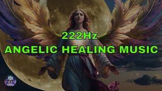 Angelic Healing Music | 222 Hz Frequency for Deep Meditation and Stress Relief