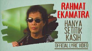 Rahmat Ekamatra - Hanya Setitik Kasih (Official Lyric Video)