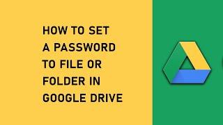 How to set password to a file or folder in Google Drive - Easy Steps