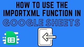 How to Use the IMPORTXML Function in Google Sheets