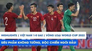 Highlights | Việt Nam 1-0 UAE | SIÊU PHẨM không tưởng, NGƯỜI HÙNG không tưởng | NEXT SPORTS