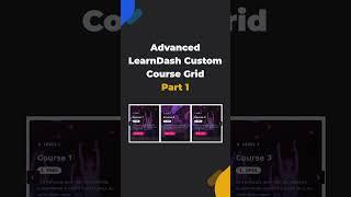 (Advanced) LearnDash Custom Course Grid  - Part 1