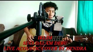 SUCI DALAM DEBU-IKLIM (LIVE ACOUSTIC COVER BY HENDRA)