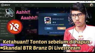 KETAHUAN!! Skandal BTR Branz Di Livestreaming