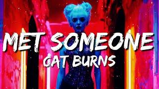 Cat Burns - met someone (Lyrics)