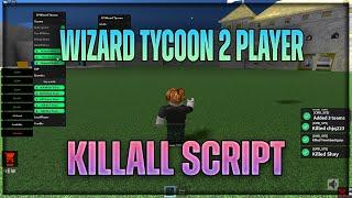Wizard Tycoon 2 Player Script Hack | KILLALL GUI SCRIPT