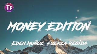 Eden Muñoz, Fuerza Regida - MONEY EDITION (Lyrics/Letra)