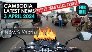 Cambodia news, 3 Apr 2024 - HOT! A week of 40+ or 104+! FREE tourist visa push! Water Baby! #ForRiel