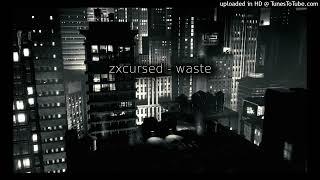 zxcursed - waste