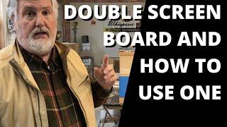 The double screen board or snelgrove board and how to use it