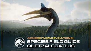 Species Field Guide | Quetzalcoatlus | Jurassic World Evolution 2: Dominion Biosyn Expansion