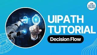 Uipath Tutorial 05 - Decision Flow