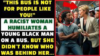 A RACIST WOMAN HUMILIATES A BLACK MAN ON A BUS, BUT SHE DIDN'T KNOW WHO WAS BEHIND HER... HOW LONG?