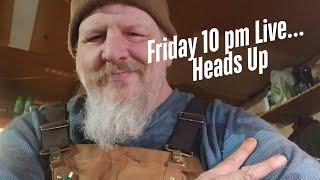 Friday 10pm Alaska Time Live Heads Up