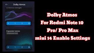 Dolby Atmos For Redmi Note 10 Pro/ Pro Max miui 14 Enable