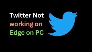 How to Fix Twitter Not opening not working on Edge Browser on Laptop/ PC