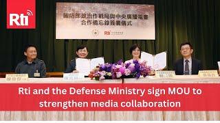 Rti and the Defense Ministry sign MOU to strengthen media collaboration | Taiwan News | RTI