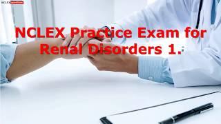 NCLEX Practice Exam for Renal Disorders