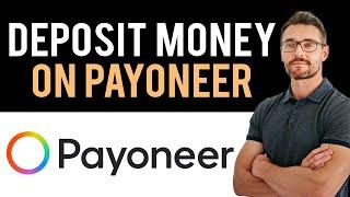  How To Deposit Money To Payoneer Account (Full Guide)
