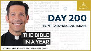 Day 200: Egypt, Assyria, and Israel — The Bible in a Year (with Fr. Mike Schmitz)