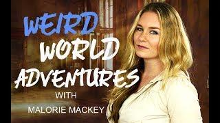 Weird World Adventures with Malorie Mackey