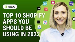 Top 10 Shopify Apps You Should Be Using In 2022