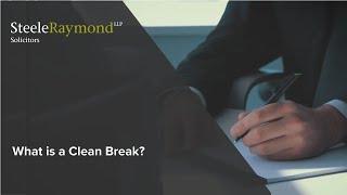 What is a Clean Break?