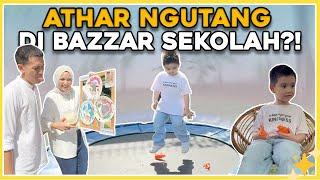 BAZZAR DAY! ATHAR BORONG JAJANAN DI SEKOLAH!!