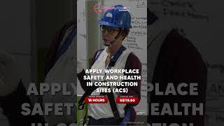 Apply Workplace Safety and Health in Construction Sites(ACS) – WSH Training for Construction Workers