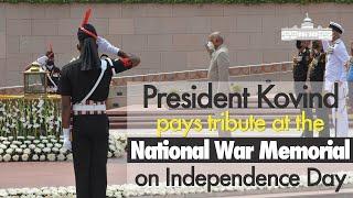 President Kovind pays tribute at the National War Memorial on Independence Day