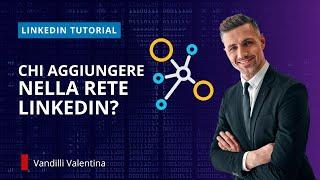 Linkedin tutorial: Chi aggiungere nella rete LinkedIn?