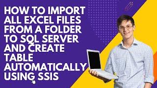 127 How to import all excel files from a folder to SQL server and create table automatically in SSIS