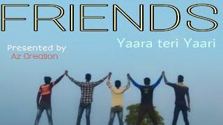 || FRIENDS ||  | (TRAILER ) |  2018 - YAARA TERI YAARI | NEW OFFICIAL VIDEO |  AZ CREATION |