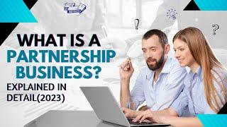 What is a Partnership Business? Explained in detail (2023)