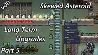 Mid Game Upgrades for the Colony - Skewed Asteroid VOD Part 5 - Oxygen Not Included