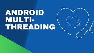 Multithreading in Android Explained in 10 Minutes