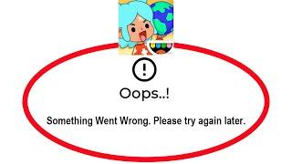 Fix Toca Life World Apps Oops Something Went Wrong Error Please Try Again Later Problem