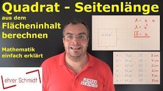 Quadrat - Seitenlänge aus dem Flächeninhalt berechnen | Mathematik - einfach erklärt | Lehrerschmidt