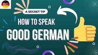 Secret tip to speak good German/b1 level/how to speak good German