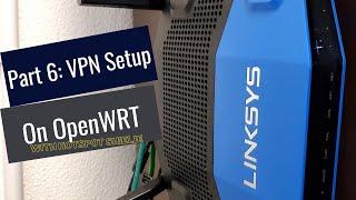 Part 6 - Getting a VPN working with OpenWRT router (Configuring OpenVPN settings to use our HotSpot)