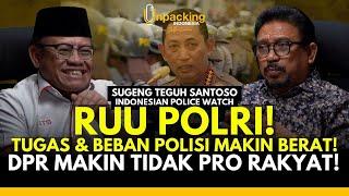 RUU POLRI! Tugas & Beban Polisi Makin Luas & Berat! DPR Makin Tidak Pro Rakyat! : Sugeng T.S. IPW