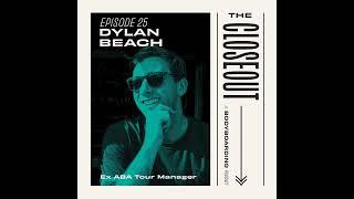 The Closeout Ep 25 - Ex ABA Tour Manager Dylan Beach