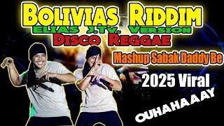 Boliviaz Riddim - ELIAS J. Tv. Version (Disco Reggae Remix) Mashup Sabak Daddy Be! Dj Jhanzkie