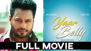 YAAR BELLY ( Full Film ) - Dev Kharoud | Sabby Suri | Latest Punjabi Film 2024 | New Punjabi Movie