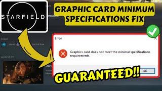 Graphics card does not meet the minimum specifications requirements Starfield Fix